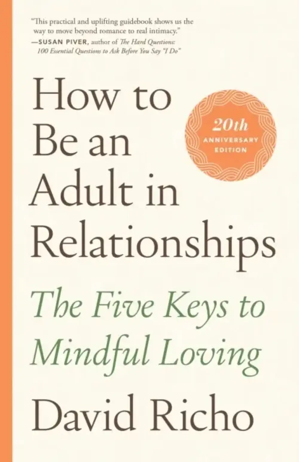 How To Be An Adult In Relationships The Five Keys To Mindful Loving
