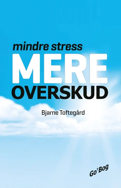 Mindre stress - Mere overskud