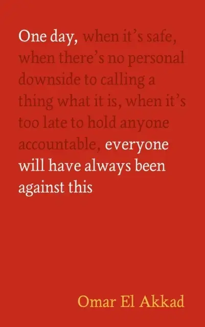 One Day Everyone Will Have Always Been Against This