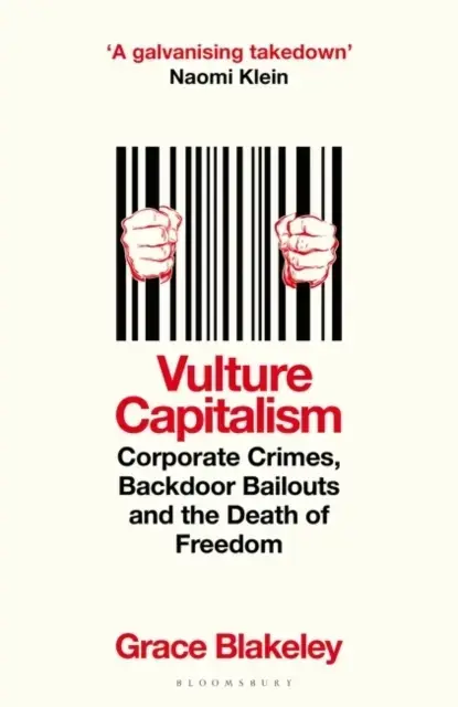 VULTURE CAPITALISM CORPORATE CRIMES, BACKDOOR BAILOUTS AND T
