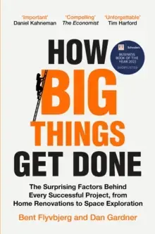 HOW BIG THINGS GET DONE THE SURPRISING FACTORS BEH